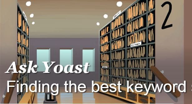Preguntar a Yoast
Encontrar la mejor estrategia de palabras clave
